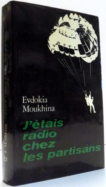 J`ETAIS RADIO CHEZ LES PARTISANS par EVDOKIA MOUKHNIA , 1978