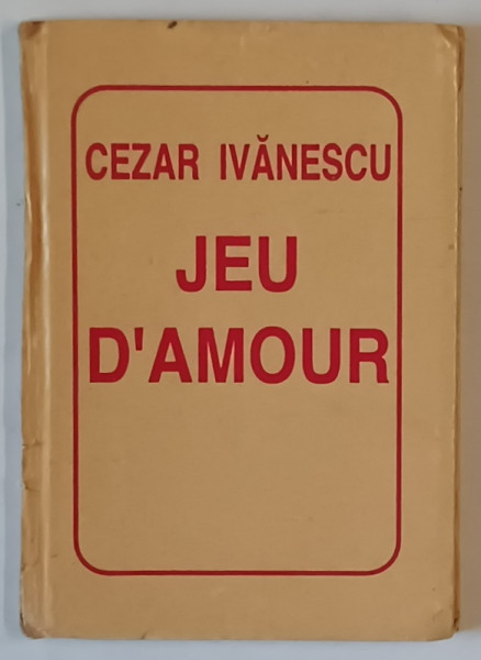 JEU D ' AMOUR de CEZAR IVANESCU , 1995, EXEMPLAR SEMNAT *