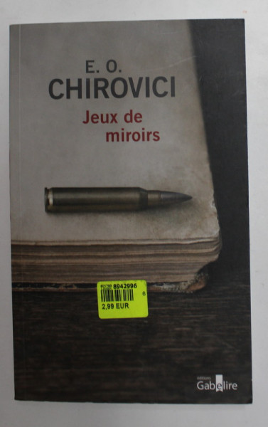 JEUX DE MIROIRS par E. O. CHIROVICI , 2017