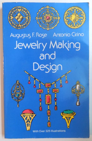 JEWELRY MAKING AND DESIGN by AUGUSTUS F. ROSE, ANTONIO CIRINO  1967