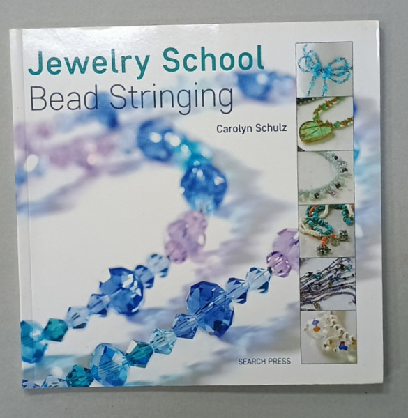 JEWELRY SCHOOL , BEAD STRINGING by CAROLYN SCHULTZ , 2018