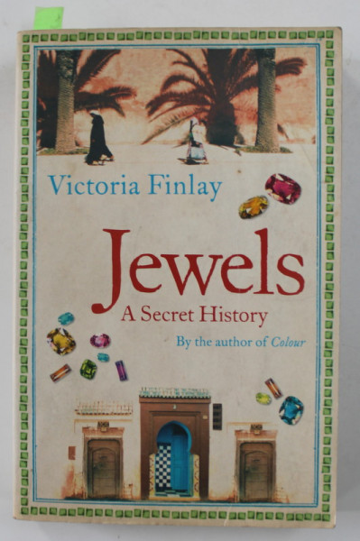 JEWELS - A SECRET HISTORY by VICTORIA FINLAY , 2005 , PREZINTA INSEMNARI CU CREIONUL *
