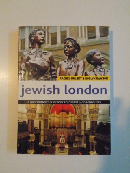 JEWISH LONDON . A COMPREHENSIVE GUIDEBOOK FOR VISITORS AND LONDONERS , 2012