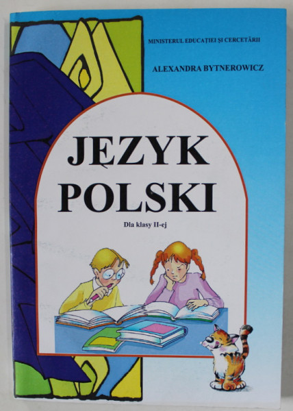 JEZYK POLSKI ( MANUAL DE LIMBA SI LITERATURA POLONA ) CLASA A - II -A de ALEXANDRA  BYTNEROWICZ , 2002