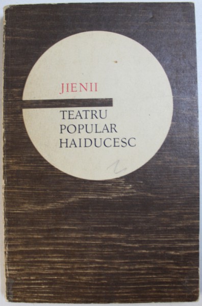 JIENII - TEATRU POPULAR HAIDUCESC , editie ingrijita de HORIA BARBU OPRISAN , 1974