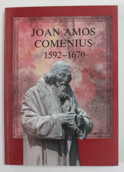 JOAN AMOS COMENIUS 1592-1670, TEACHER OF NATIONS , 1991