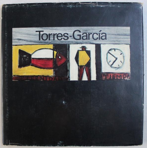 JOAQUIN TORRES - GARCIA - MONTEVIDEU 1874 - 1949 , APARUT LA 1979