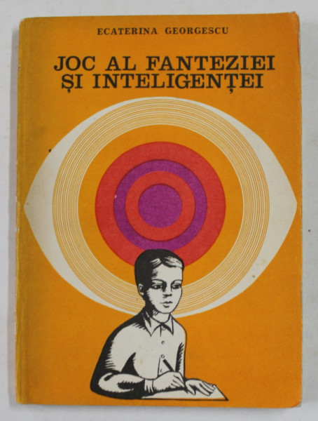 JOC AL FANTEZIEI SI INTELIGENTEI de ECATERINA GEORGESCU , SUGESTII SI INDRUMARI PENTRU ELABORAREA COMPUNERILOR IN CLASELE V - VIII de ECATERINA GEORGESCU , 1980