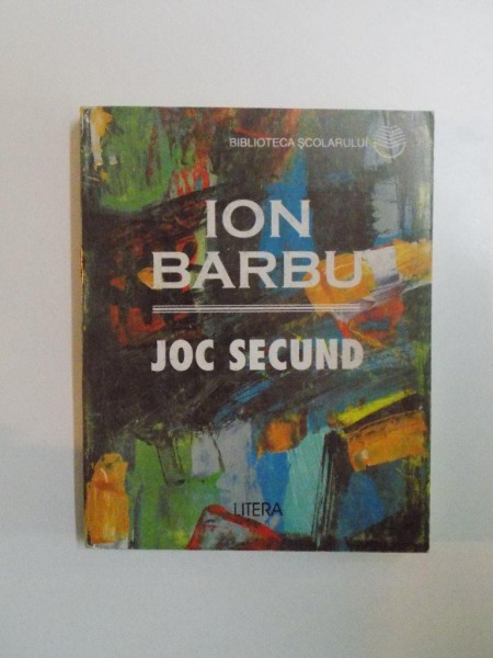 JOC SECUND de ION BARBU , 1997 , EDITURA LITERA