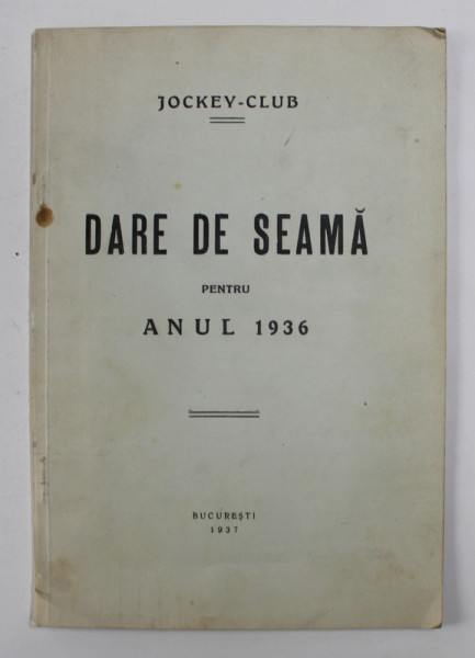 JOCKEY - CLUB - DARE DE SEAMA PENTRU ANUL 1936 , APARUTA 1937