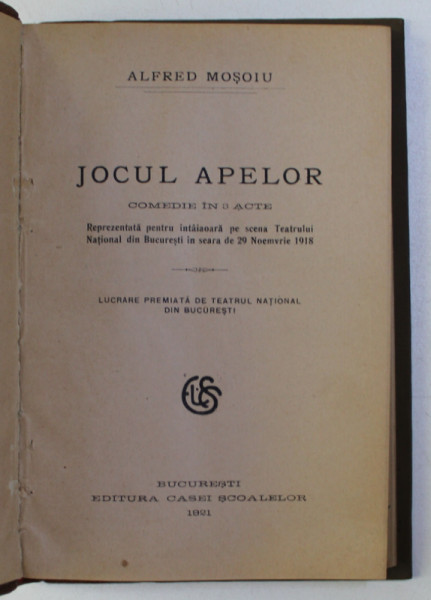 JOCUL APELOR -  COMEDIE IN 3 ACTE de ALFRED MOSOIU , 1921