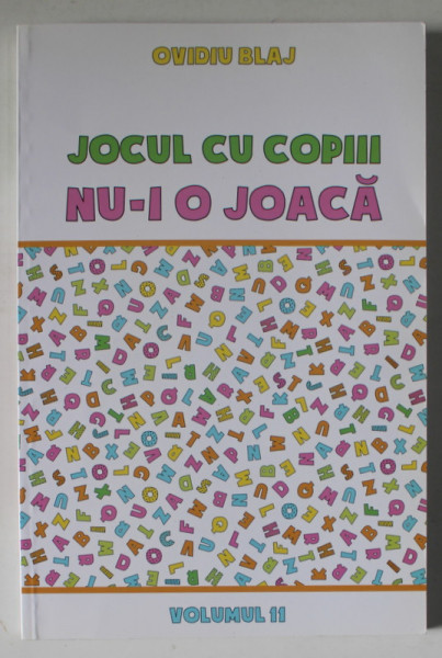 JOCUL CU COPIII NU- I O JOACA de OVIDIU BLAJ , VOLUMUL 11 , JOCURI CU SUBIECT RELIGIOS PENTRU COPII , 2013