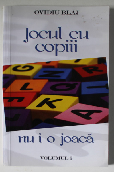 JOCUL CU COPIII NU- I O JOACA de OVIDIU BLAJ , VOLUMUL 6 , JOCURI CU SUBIECT RELIGIOS PENTRU COPII , 2008