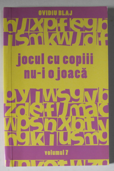 JOCUL CU COPIII NU- I O JOACA de OVIDIU BLAJ , VOLUMUL 7 , JOCURI CU SUBIECT RELIGIOS PENTRU COPII , 2009