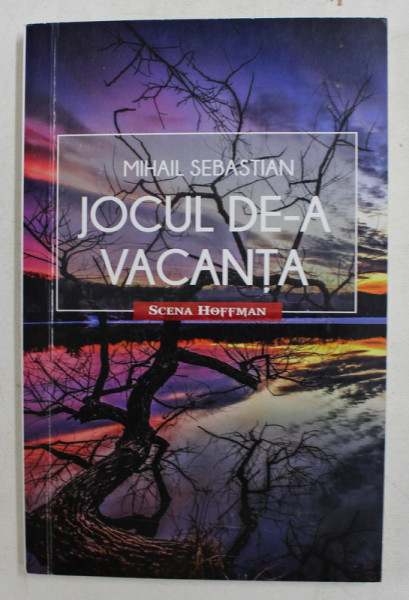 JOCUL DE-A VACANTA de MIHAIL SEBASTIAN , 2016