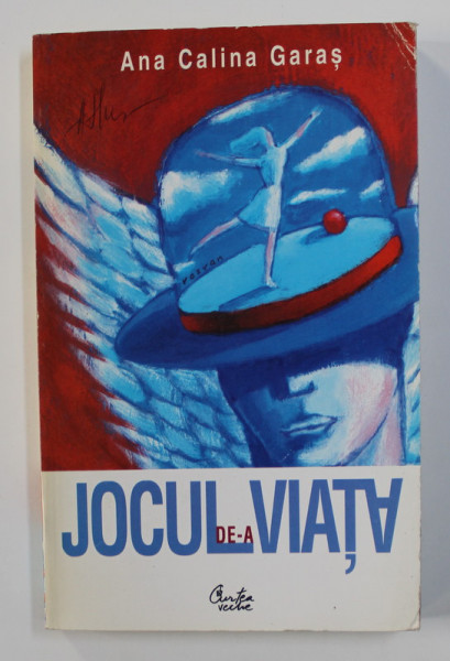 JOCUL DE-A VIATA de ANA CALINA GARAS , 2002