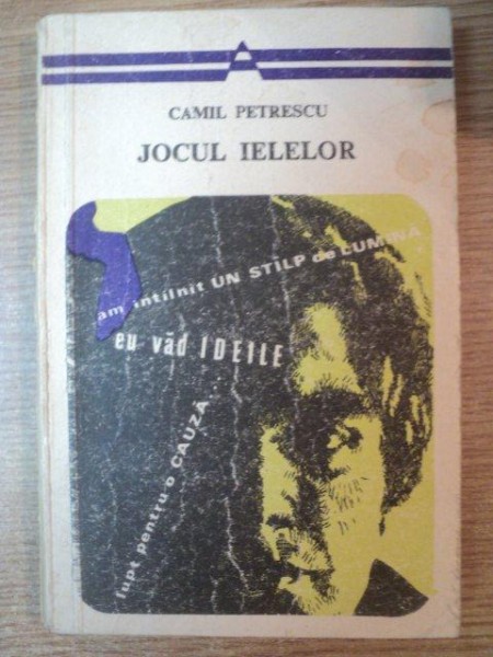 JOCUL IELELOR de CAMIL PETRESCU , Bucuresti 1976