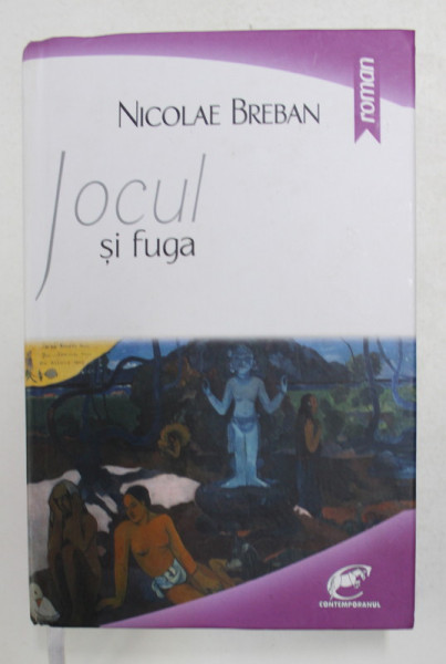 JOCUL SI FUGA - roman de NICOLAE BREBAN , 2015