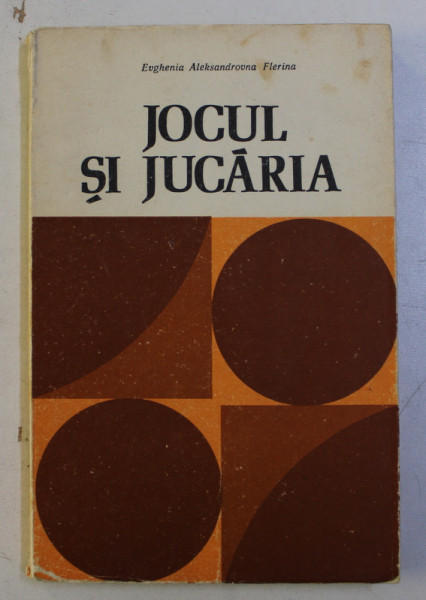 JOCUL SI JUCARIA - INDRUMATOR PENTRU EDUCATOARELE DIN GRADINITA DE COPII de E. A. FLERINA , 1976