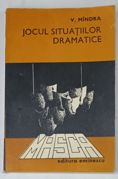 JOCUL SITUATIILOR DRAMATICE de V. MINDRA , PRINCIPII ,  APLICATII , ANALIZE , 1978