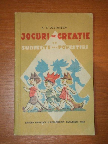 JOCURI DE CREATIE CU SUBIECTE DIN POVESTIRI - A.V. LOVINESCU, BUC. 1962