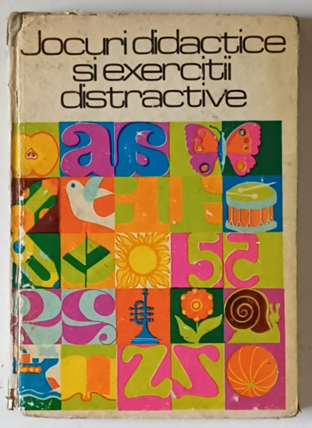 JOCURI DIDACTICE SI EXERCITII DISTRACTIVE , CULEGERE PENTRU CLASA I , coordonator ANGELA FRINCU , 1972 * PREZINTA URME DE UZURA