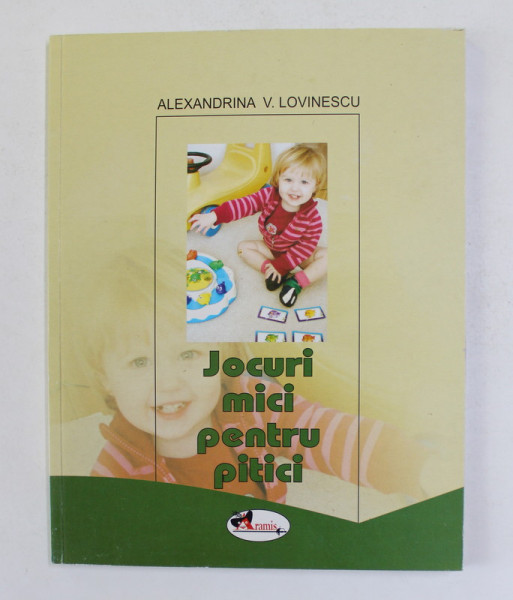 JOCURI MICI PENTRU PITICI de ALEXANDRINA V. LOVINESCU , 2007