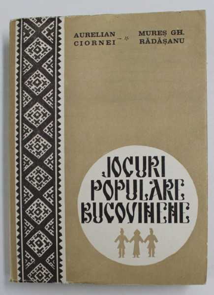 JOCURI POPULARE BUCOVINENE de AURELIAN CIORNEI, MURES GH. RADASANU  1981 , DEDICATIE