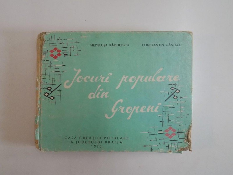 JOCURI POPULARE DIN GROPENI de NEDELUSA RADULESCU, CONSTANTIN GANESCU  1970