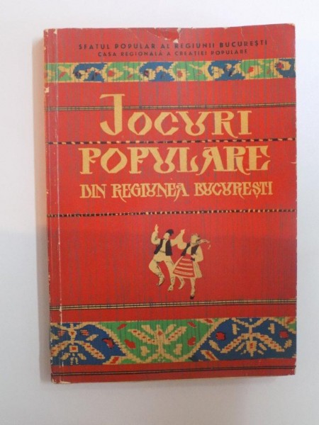 JOCURI POPULARE DIN REGIUNEA BUCURESTI de GH. POPESCU - JUDET , GH. GAMAN , 1961