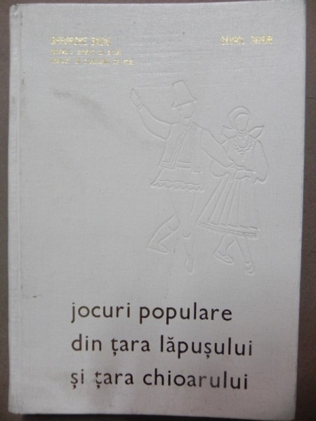 JOCURI POPULARE DIN TARA LAPUSULUI SI TARA CHIOARULUI - GHEORGHE BACIU  BAIA AMRE  1973  VOL II