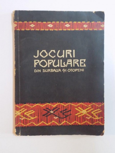 JOCURI POPULARE DIN ZURBAUA SI OTOPENI de GHEORGHE GAMAN , IOAN POPESCU , 1967