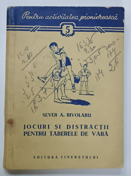 JOCURI SI DISTRACTII PENTRU TABERELE DE VARA de SEVER A. BIVOLARU , 1957