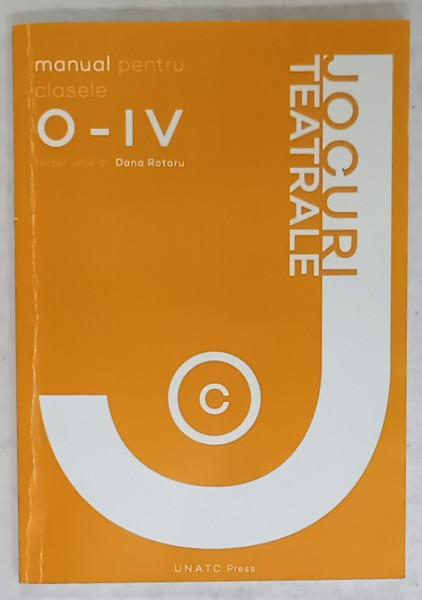 JOCURI TEATRALE , MANUAL PENTRU CLASELE  0 - IV de DANA ROTARU , 2016
