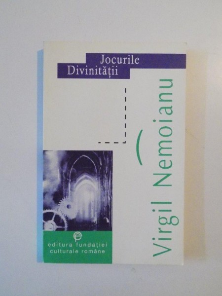 JOCURILE DIVINITATII de VIRGIL NEMOIANU 1997
