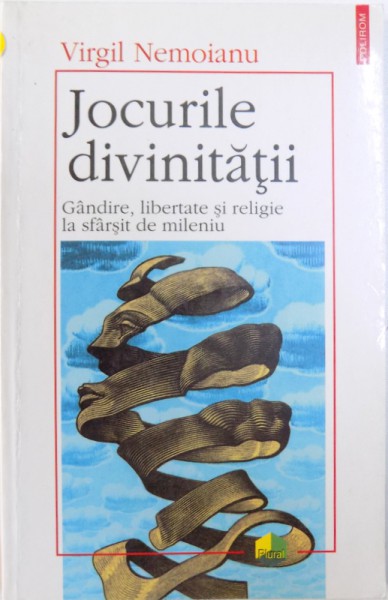JOCURILE DIVINITATII  - GANDIRE , LIBERTATE SI RELIGIE LA SFARSIT DE MILENIU de VIRGIL NEMOIANU , 218 PAG.