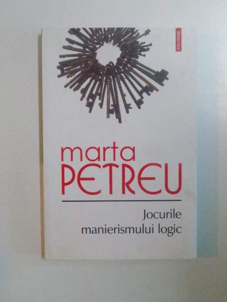 JOCURILE MANIERISMULUI LOGIC de MARTA PETREU , 2013