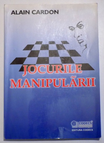 JOCURILE MANIPULARII - MIC TRATAT AL STRATEGIILOR DE ESEC CARE NE PARALIZEAZA ORGANIZATIILE de ALAIN CARDON , 2002