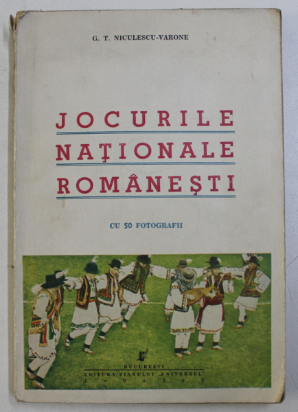 JOCURILE NATIONALE ROMANESTI de G.T. NICULESCU VARONE , CU 50 FOTOGRAFII , 1938