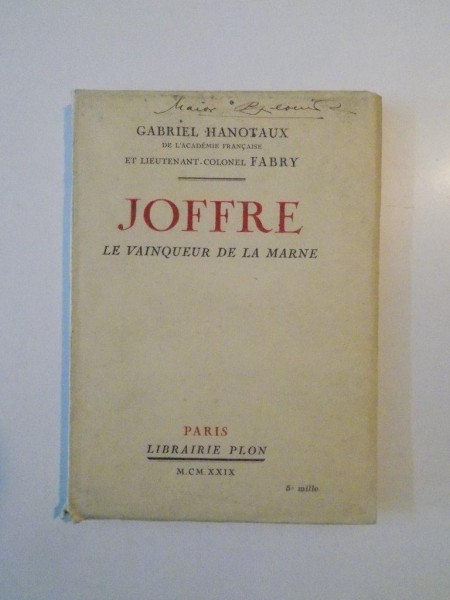 JOFFRE. LE VAINQUEUR DE LA MARNE par GABRIEL HANOTAUX, PARIS  1929