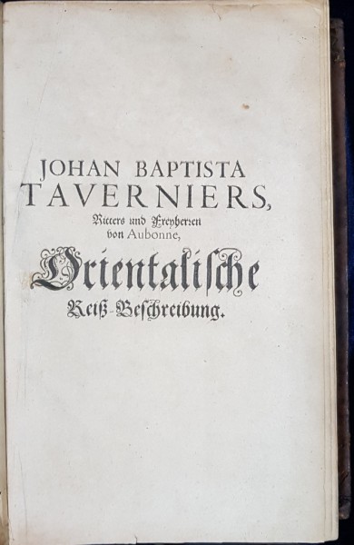 JOHAN BAPTISTA TAVERNIER , SASE CALATORII IN TURCIA , PERSIA SI INDIA , GENEVA 1681