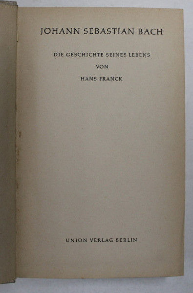 JOHANN SEBASTIAN BACH - DIE GESCHICHTE SEINES LEBENS von HANS FRANCK , 1971