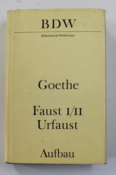 JOHANN WOLFGANG GOETHE - FAUST - URFAUST , FAUST I und II , PARALIPOMENA , GOETHE UBER ' FAUST ' , 1986