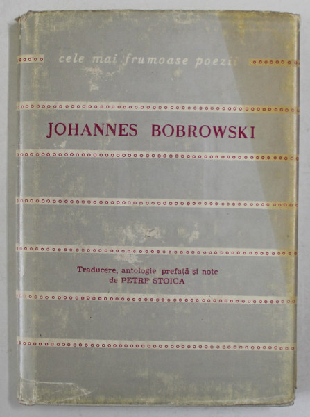 JOHANNES BOBROWSKI , POEME , COLECTIA '' CELE MAI FRUMOASE POEZII '' , NR. 143 , APARUTA 1974