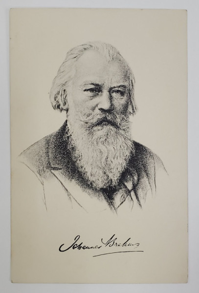 JOHANNES BRAHMS ( 1833 - 1897 ) , COMPOZITOR GERMAN , PORTRET SI SEMNATURA REPRODUSA A COMPOZITORULUI , CARTE POSTALA , INTERBELICA