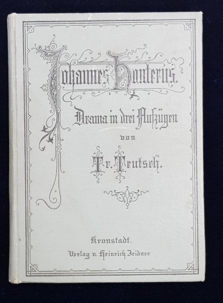 JOHANNES HONTERUS  - DRAMA IN DREI AUFZUGEN von TRVERLAG VON HEINRICH  TRUTSCH , 1898