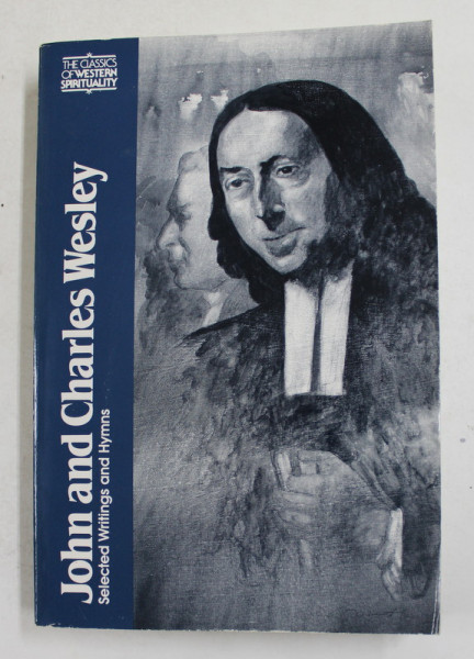 JOHN and CHARLES WESLEY , SELECTED WRITINGS AND HYMNS , edited by FRANK WHALLING , 1981