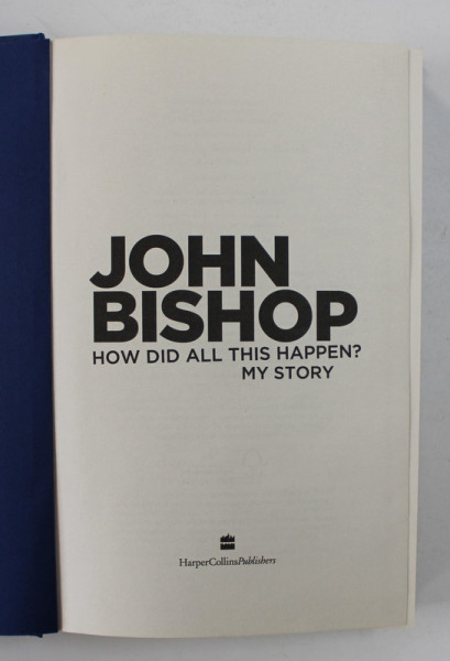 JOHN BISHOP - HOW DID ALL THIS HAPPEN ? MY STORY , 2013