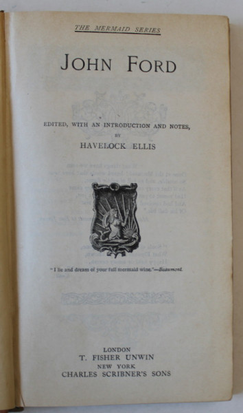 JOHN FORD , edited , with an introduction ..by HAVELOCK ELLIS , THE MERMAID SERIES , EDITIE DE INCEPUT DE SECOL XX