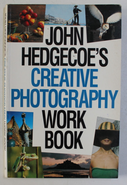 JOHN HEDGECOE ' S CREATIVE PHOTOGRAPHY WORK BOOK , 1999